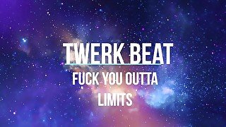 Twerk Beat - Fuck You Outta Limits