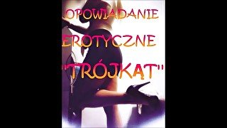 OPOWIADANIE EROTYCZNE ''TRÓJKĄT'