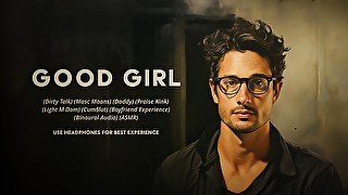 Good Girl : A Dirty Talk, Masculine Moaning, Praise Kink, Boyfriend Experience by Adrian Swoon