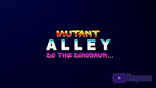 ToE: Mutant Alley: Do the Dinosaur... [Uncensored] (Circa 05/2021)