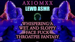 (ASMR AUDIO) Wet & Sloppy Face Fuck Throatpie Whispered Fantasy