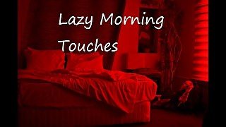 Lazy Morning Touches