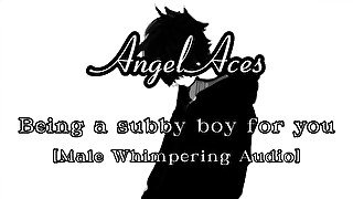 being a subby boy for you [Male Whimpering]