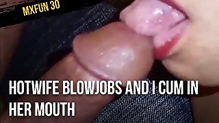 Hotwife blowjobs and I cum in her mouth