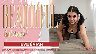 Eve Evian - Beautiful but crazy