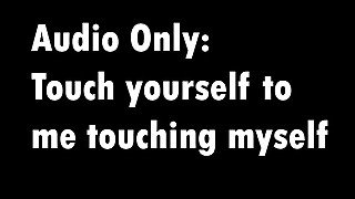 Male Moaning-3: Touch yourself while I touch myself