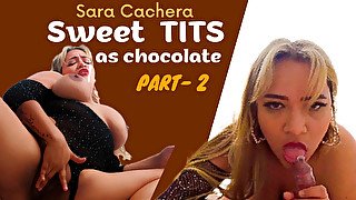 Sweet As Chocolate Tits - 2 - Sara Cachera