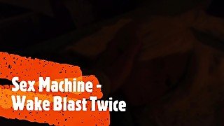 07 Sex Machine - Wake Blast Twice!