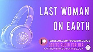 LAST WOMAN LEFT ON EARTH. (Erotic Audio for Women) Audioporn Dirty talk Roleplay ASMR Audio porn素人