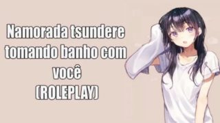 Namorada tsundere tomando banho com você PARTE 1 (ASMR)