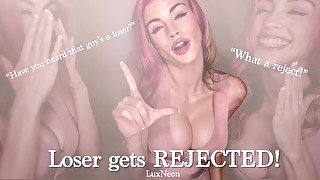 Loser Gets REJECTED!