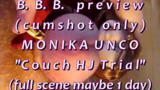 B.B.B. preview Monika Unco "Couch HJ Trial"(cum only) WMV with SloMo