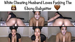 White Cheating Husband Loves Fucking The Ebony Babysitter