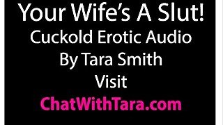 Your Wife Is A Slut! Cuckold Erotic Audio by Tara Smith CEI Sexy Tease