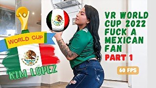 Kim Lopez - Vr World Cup 2022 Fuck A Mexican Fan