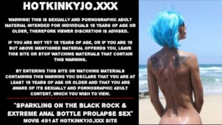 Sparkling on the black rock & extreme anal bottle prolapse sex