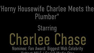 Big Boobed Charlee Chase Has a Dripping Wet Cunt For Her Plumber's Shaft!