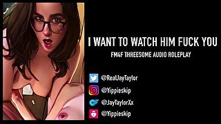 I Wanna Watch Him Fuck You - Binaural Audio Roleplay