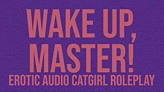 Wake Up, Master! A Catgirl Audio Roleplay