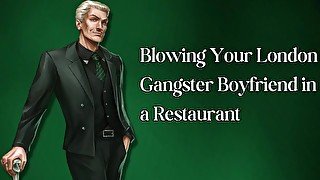 Blowing Your London Gangster Boyfriend in a Restaurant