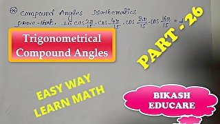 Compound Angles Math Slove By Bikash Educare Episode 26