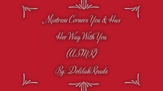 Mistress Corners You & Has Her Way With You- Femdom Erotic Audio For Men (ASMR)(Spanking)(Anal Play)