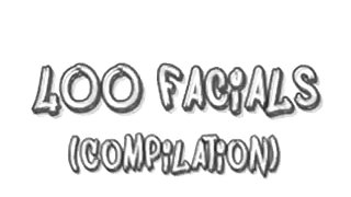 400 Facials (Compilation)