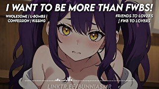 I wanted to be more than FWBs!  ASMR RP [Wholesome] [SFW]