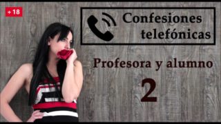 Confesión telefónica 2, en español. La profesora se vuelve una viciosa.