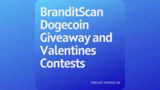 Podcast 148: BranditScan Dogecoin Giveaway and Valentines Contests