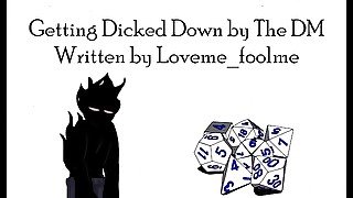 Getting Dicked Down by the DM - Written by Loveme_foolme