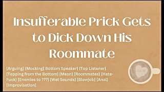 Insufferable Prick Gets to Dick Down His Roommate [M4M] [Audio] [ASMR]