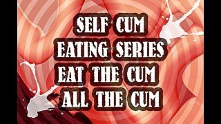 AUDIO ONLY - Self cum eating series eat the cum all the cum