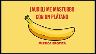 AUDIO ASMR ROLEPLAY 🍌ME MASTURBO CON UN PLÁTANO POR PRIMERA VEZ