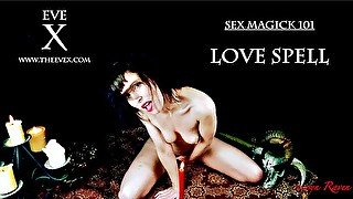 Sex Magick 101 Love Spell (Eve X)