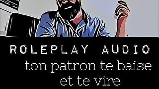 [Audio FR] ton patron te defonce tous les trous et te vire - Roleplay, dégradation pour femme