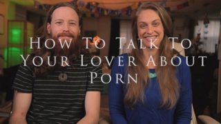 How To Talk To Your Lover About Porn