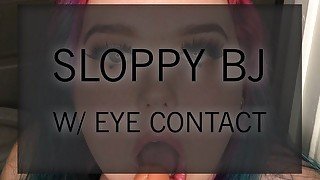 Sloppy BJ w/ eye contact