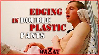 Edging in Double Plastic Pants