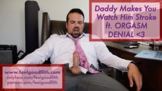 DDLG Daddy Makes You Watch Him Stroke his Big Cock to HUGE LOAD (Orgasm Denial, LOUD MALE Orgasm)