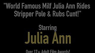 World Famous Milf Julia Ann Rides Stripper Pole &amp; Rubs Cunt!