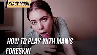 How to play with man's foreskin