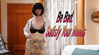 Be Bad Satisfy your Needs