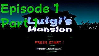 Let's Play Luigi's Mansion Episode 1 Part 1/2 (Old Series)