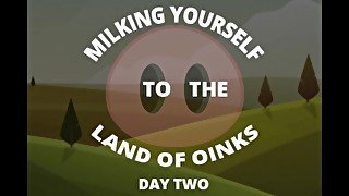 Milking your sausage to the land of oinks day 2