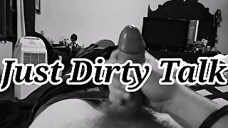 Listen as I talk Dirty and stroke my cock to an epic release