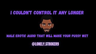 I Couldnt Control Myself After Thinking About You Audio To Touch Yourself To. Asmr Male.