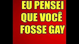 (AUDIO EROTICO) EU PENSEI QUE VOCÊ FOSSE GAY.