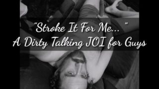 Stroke It For Me - A Dirty Talking JOI for Guys