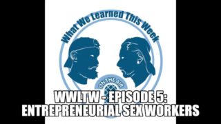 WWLTW - Episode 5: Entrepreneurial Sex Workers